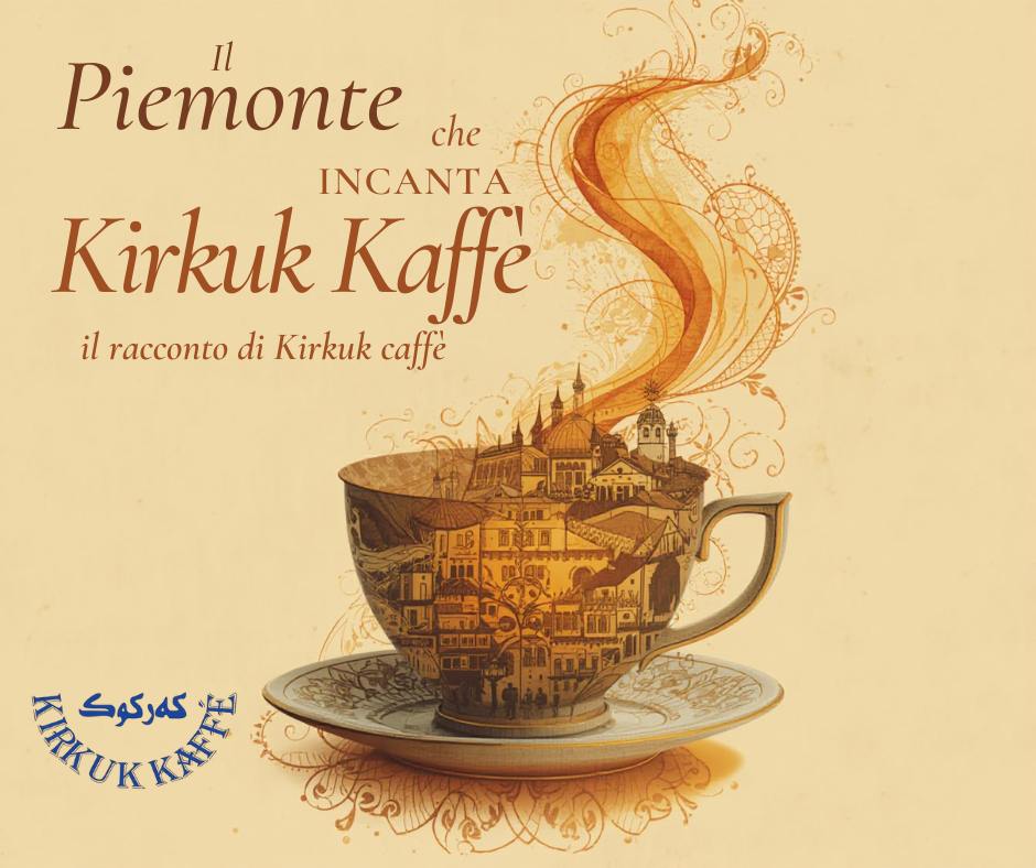 Piemonte che incanta: il racconto di Kirkuk Kaffè